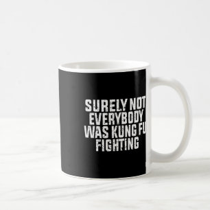 Mug Sûrement pas tout le monde se battait en Kung Fu