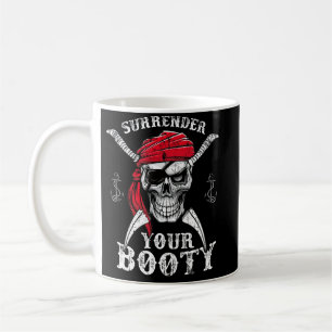 Mug Surrender Your Booty Pirate Skull Funny Jolly Roge