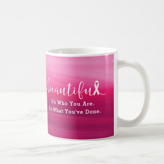 Mug Survivant de cancer du sein - vous êtes beaux (Droite)