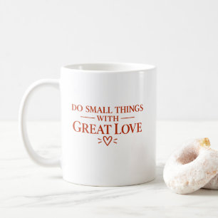 Mug T-shirt « Faire de petites choses avec un grand am