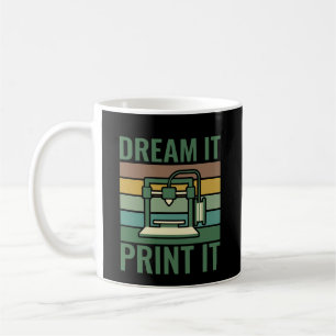 Mug T-shirt graphique Créatif & Imprimante 3D Dream It