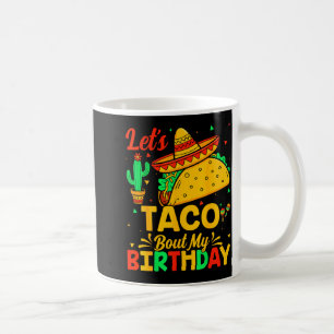 Mug Taco à propos de mon anniversaire nourriture mexic