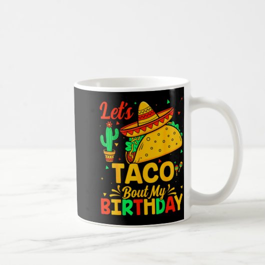 Mug Taco à propos de mon anniversaire nourriture mexic (Droite)