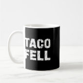 Mug Taco Fell Go Taco Funny Tee 3 (Gauche)