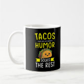 Mug Tacos solves most of my problems humor solves the (Gauche)