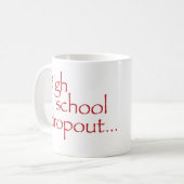 Mug Taille standard "High school drop out" muette (Devant gauche)