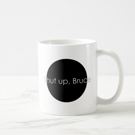 Mug Tais-toi, Bruce (Droite)