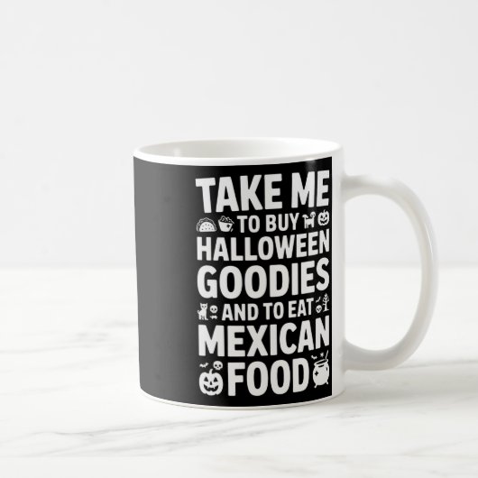 Mug Take Me To Buy Halloween Goodies And Eat Mexican F (Droite)