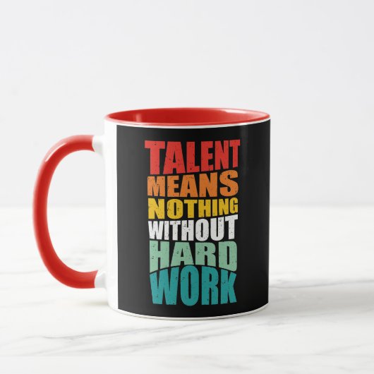 Mug Talent Means Nothing Without Hard Work (Gauche)