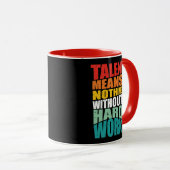 Mug Talent Means Nothing Without Hard Work (Devant droit)