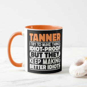 Mug Tanner J'essaie de Rendre les Choses Drôles Dicton