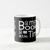 Mug Tant de livres si peu de temps (Devant droit)