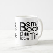 Mug Tant de livres si peu de temps (Devant droit)