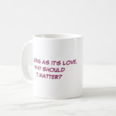 Mug TANT QUE C'est AMOUR… (Devant gauche)