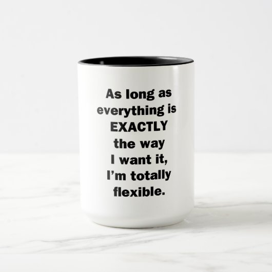 Mug Tant que tout est exactement comme je le veux (Centre)