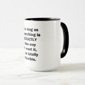 Mug Tant que tout est exactement comme je le veux (Devant droit)