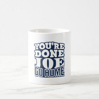 Mug T'as fini Joe RENTRE CHEZ TOI