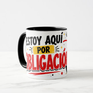 Mug Taza Estoy aquí por obligación