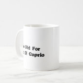Mug Taza To Old for Leo Di Caprio (Devant gauche)