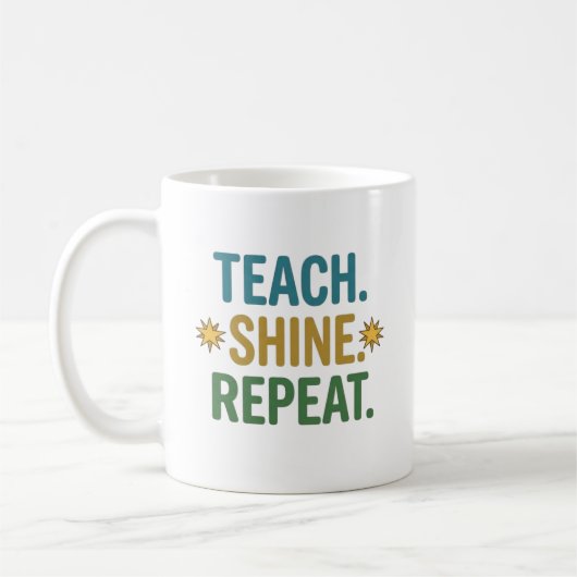 Mug Teach Shine Repeat Teacher Motivation Quote (Gauche)