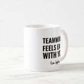 Mug Teamwork Feels Easy With You Gag Gift Idea (Devant droit)