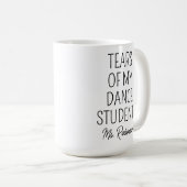 Mug Tears of My Dance Students, Funny Dance Teacher (Devant droit)
