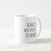 Mug Tears of My Physics Students Funny Physics Teacher (Devant droit)