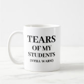Mug Tears Of My Students Funny Teacher Quote  (Gauche)