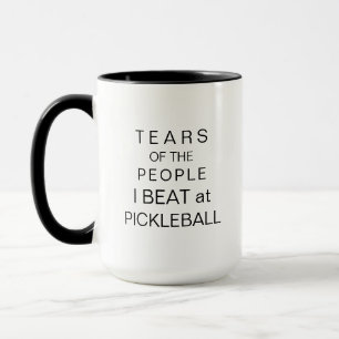 Mug Tears of People I Beat at Pickleball drôle