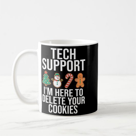 Mug Tech Suprt I'm Here To Delete Your Cookies Funny C (Gauche)