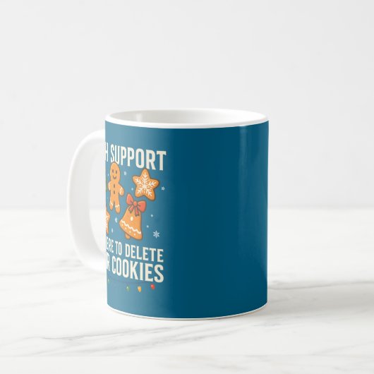 Mug Tech Suprt I'm Here To Delete Your Cookies Funny X (Devant gauche)