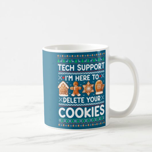 Mug Tech Suprt I'm Here To Delete Your Cookies Ugly Ch (Droite)