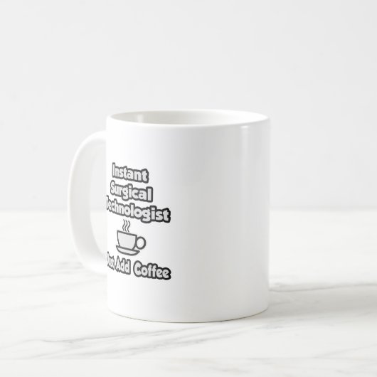 Mug Technologie chirurgicale instantanée .. Juste ajou (Devant gauche)