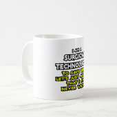 Mug Technologue chirurgical Plaisanterie .. Ne jamais (Devant gauche)