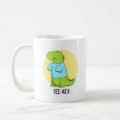 Mug Tee Rex Funny TShirt TRex Dinosaur Pun (Gauche)