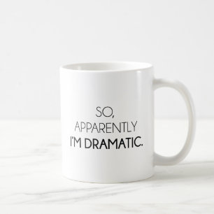 Mug Tellement apparemment je suis dramatique