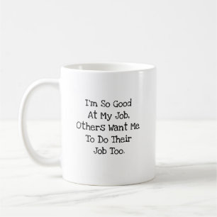 Mug Tellement Bon À Mon Travail Drôle Collègue Sarcast