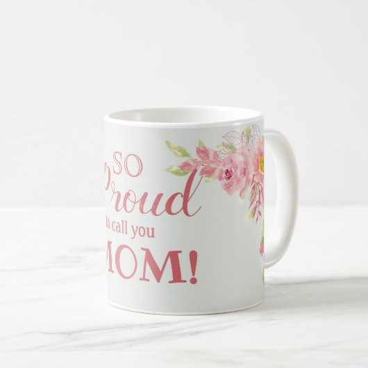 Mug Tellement Fier De Vous Appeler Maman Fleur (Devant droit)