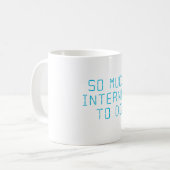 Mug Tellement Internet à faire (Devant gauche)