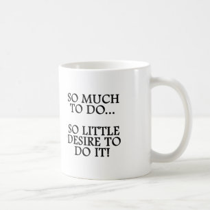 MUG TELLEMENT POUR FAIRE… TELLEMENT PEU DE DÉSIR DE