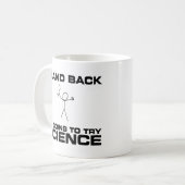 Mug Tenez-moi retourne pour essayer la Science (Devant gauche)