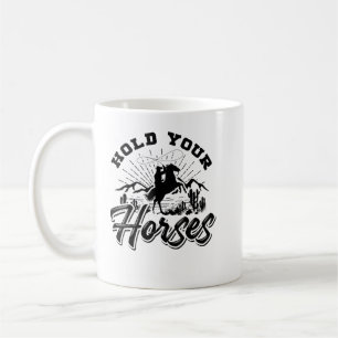 Mug Tenez Vos Chevaux Pour Femmes Et Hommes, Cowboy We