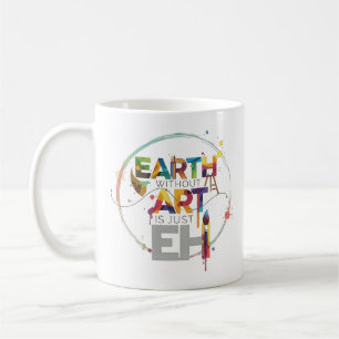 Mug Terre sans art est juste eh peintre artiste design