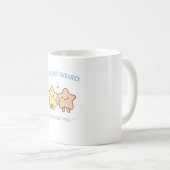 Mug T'es Bizarre Je te Garderai Star Art (Devant droit)