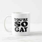 Mug T'es tellement gay (Gauche)