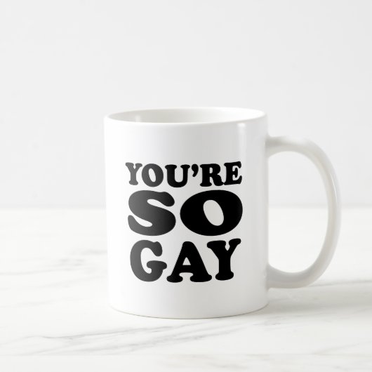 Mug T'es tellement gay (Droite)