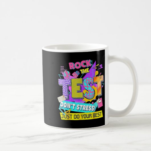 Mug Test Day, Rock The Test Don't Stress Just Do Your  (Droite)