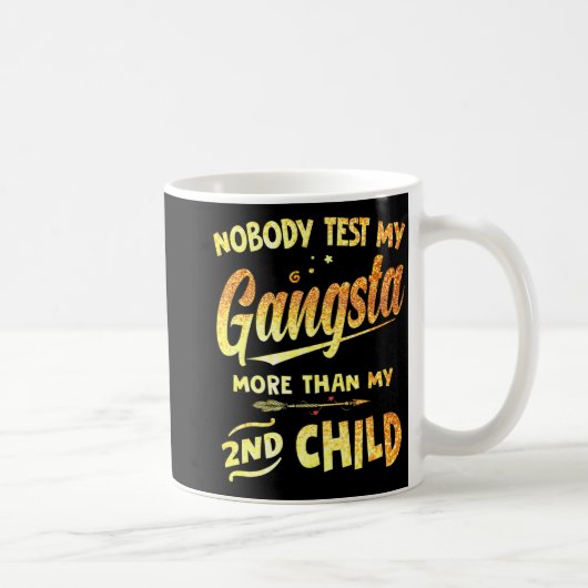 Mug Testez My Gangsta More than My 2nd Child Mother's  (Droite)