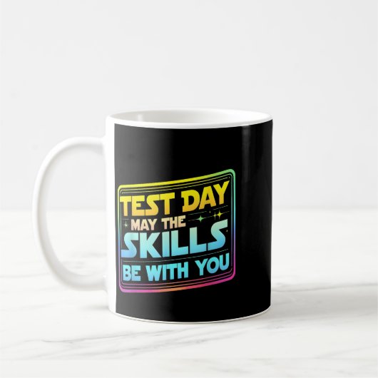 Mug Testing Day Test Day May The Skills Be With You Te (Gauche)