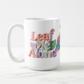 Mug Texte 3D Punny Leaf Me Alone (Gauche)